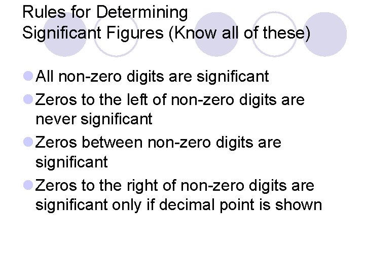 Rules for Determining Significant Figures (Know all of these) l All non-zero digits are