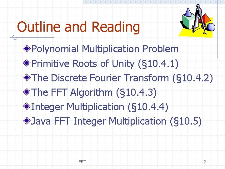 Outline and Reading Polynomial Multiplication Problem Primitive Roots of Unity (§ 10. 4. 1)