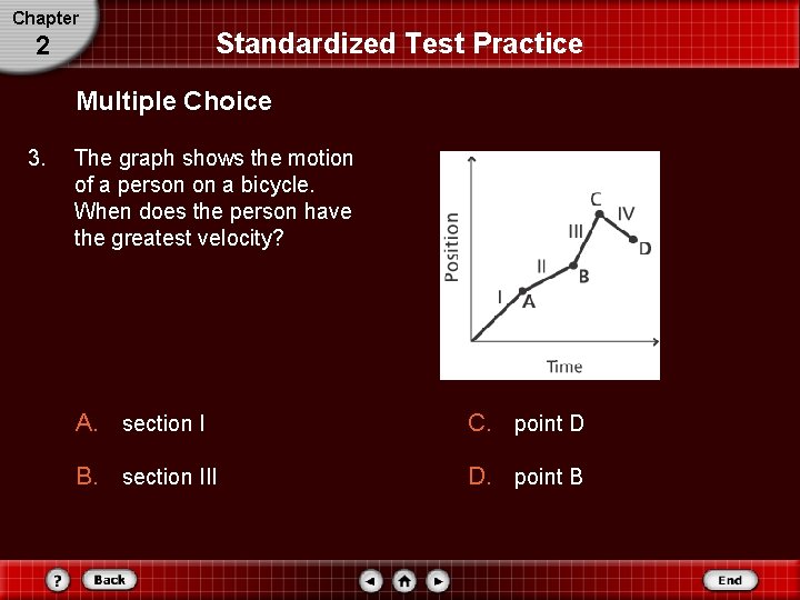 Chapter 2 Standardized Test Practice Multiple Choice 3. The graph shows the motion of Chapter 2 Standardized Test Practice Multiple Choice 3. The graph shows the motion of