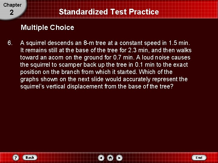 Chapter 2 Standardized Test Practice Multiple Choice 6. A squirrel descends an 8 -m Chapter 2 Standardized Test Practice Multiple Choice 6. A squirrel descends an 8 -m
