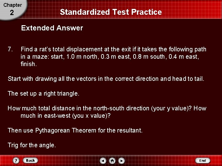 Chapter 2 Standardized Test Practice Extended Answer 7. Find a rat’s total displacement at Chapter 2 Standardized Test Practice Extended Answer 7. Find a rat’s total displacement at