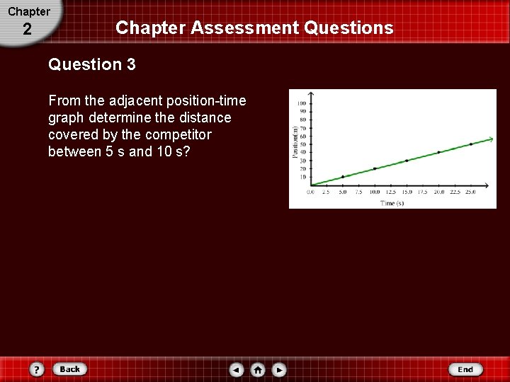 Chapter 2 Chapter Assessment Questions Question 3 From the adjacent position-time graph determine the Chapter 2 Chapter Assessment Questions Question 3 From the adjacent position-time graph determine the