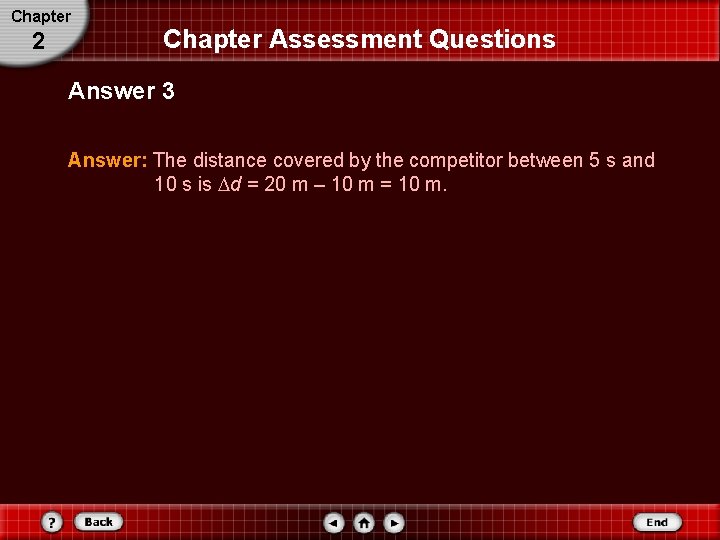 Chapter 2 Chapter Assessment Questions Answer 3 Answer: The distance covered by the competitor Chapter 2 Chapter Assessment Questions Answer 3 Answer: The distance covered by the competitor