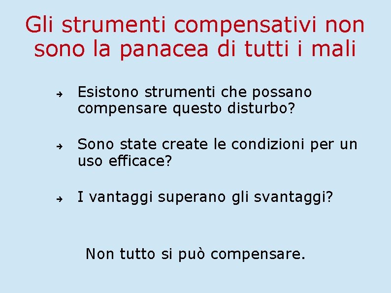 Gli strumenti compensativi non sono la panacea di tutti i mali Esistono strumenti che