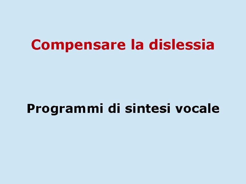 Compensare la dislessia Programmi di sintesi vocale 