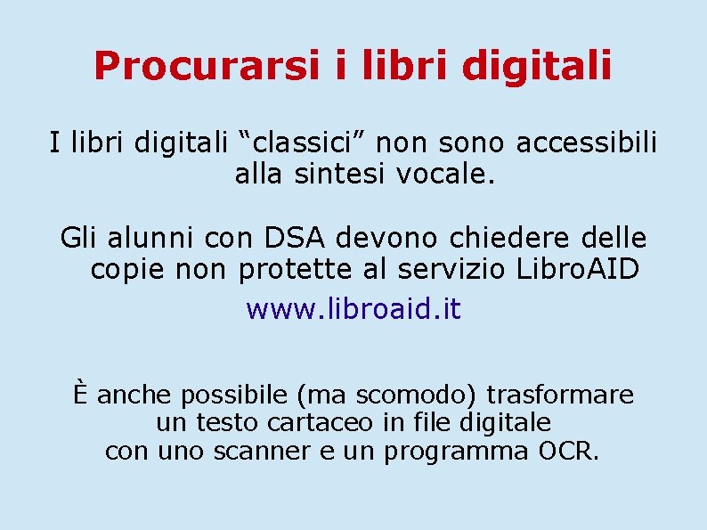 Procurarsi i libri digitali I libri digitali “classici” non sono accessibili alla sintesi vocale.