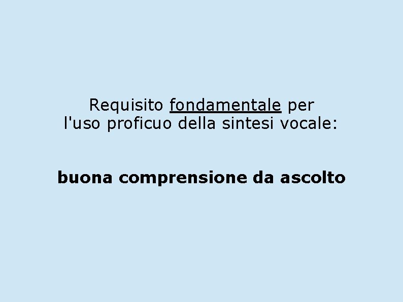 Requisito fondamentale per l'uso proficuo della sintesi vocale: buona comprensione da ascolto 