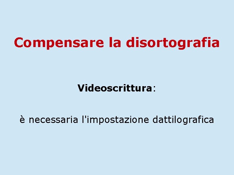 Compensare la disortografia Videoscrittura: è necessaria l'impostazione dattilografica 