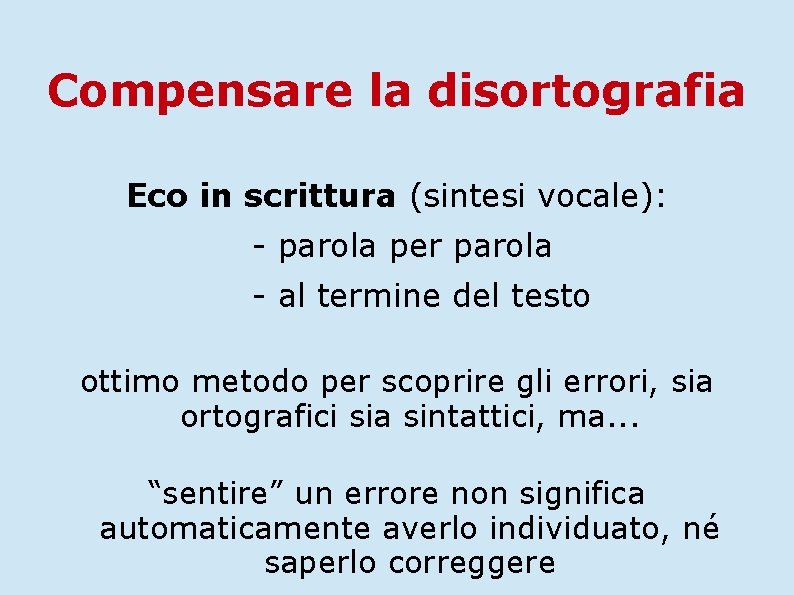 Compensare la disortografia Eco in scrittura (sintesi vocale): - parola per parola - al