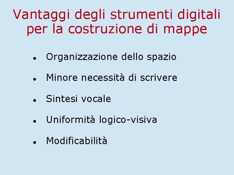 Vantaggi degli strumenti digitali per la costruzione di mappe Organizzazione dello spazio Minore necessità