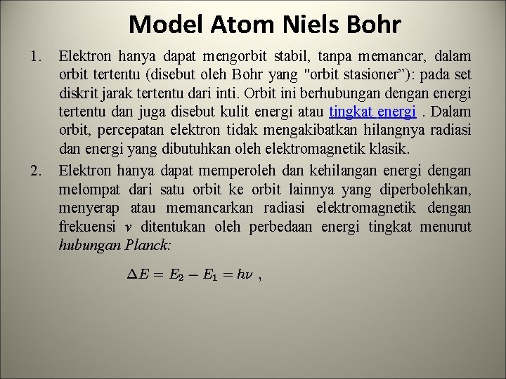 Model Atom Niels Bohr 1. 2. Elektron hanya dapat mengorbit stabil, tanpa memancar, dalam