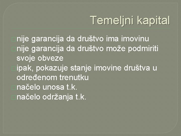 Temeljni kapital �nije garancija da društvo ima imovinu �nije garancija da društvo može podmiriti