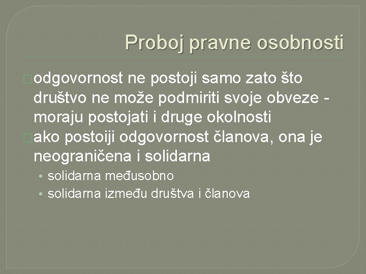 Proboj pravne osobnosti �odgovornost ne postoji samo zato što društvo ne može podmiriti svoje