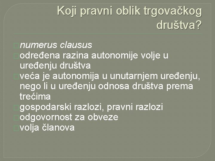 Koji pravni oblik trgovačkog društva? �numerus clausus �određena razina autonomije volje u uređenju društva