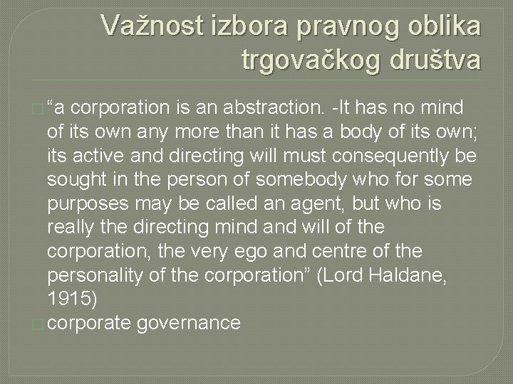 Važnost izbora pravnog oblika trgovačkog društva � “a corporation is an abstraction. -It has