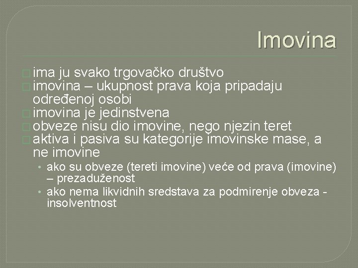 Imovina � ima ju svako trgovačko društvo � imovina – ukupnost prava koja pripadaju