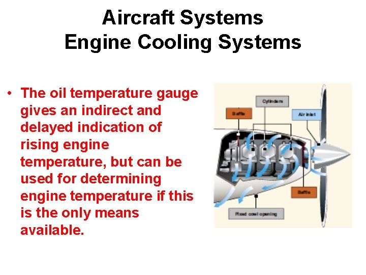 Aircraft Systems Engine Cooling Systems • The oil temperature gauge gives an indirect and
