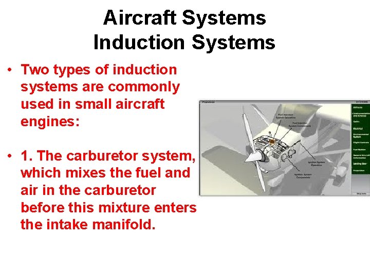Aircraft Systems Induction Systems • Two types of induction systems are commonly used in
