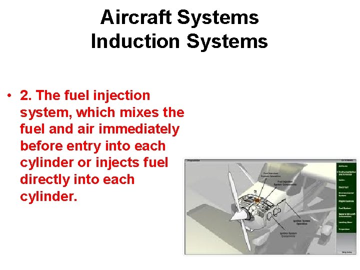 Aircraft Systems Induction Systems • 2. The fuel injection system, which mixes the fuel