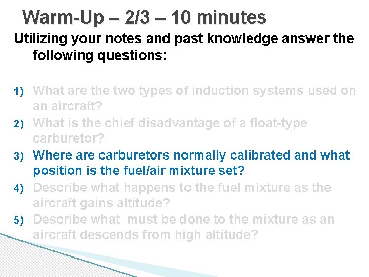 Warm-Up – 2/3 – 10 minutes Utilizing your notes and past knowledge answer the