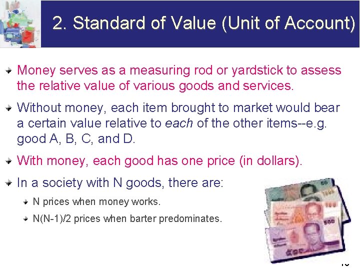 2. Standard of Value (Unit of Account) Money serves as a measuring rod or