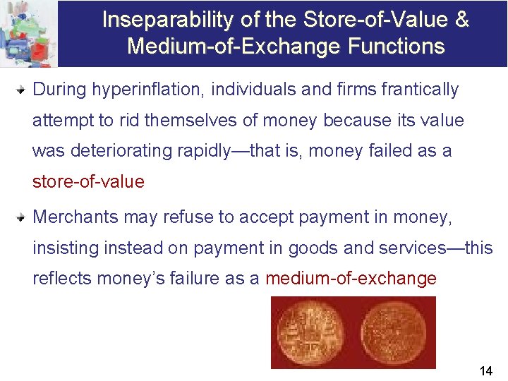 Inseparability of the Store-of-Value & Medium-of-Exchange Functions During hyperinflation, individuals and firms frantically attempt