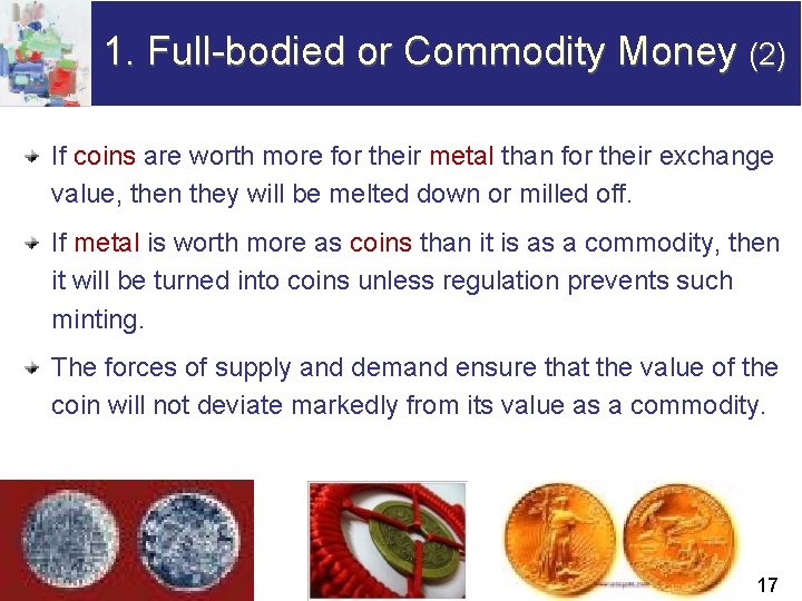 1. Full-bodied or Commodity Money (2) If coins are worth more for their metal