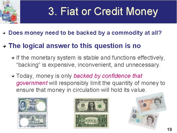 3. Fiat or Credit Money Does money need to be backed by a commodity