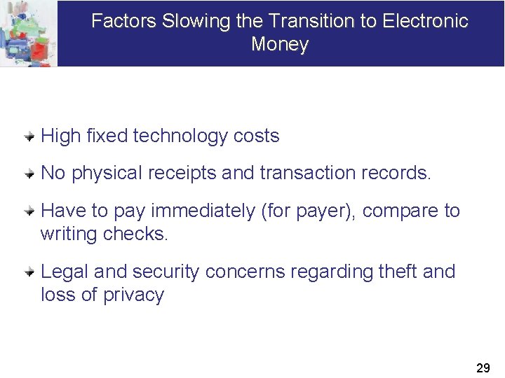 Factors Slowing the Transition to Electronic Money High fixed technology costs No physical receipts