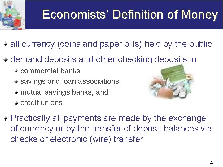 Economists’ Definition of Money all currency (coins and paper bills) held by the public