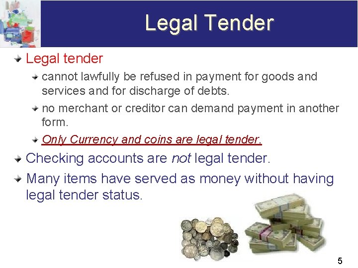 Legal Tender Legal tender cannot lawfully be refused in payment for goods and services