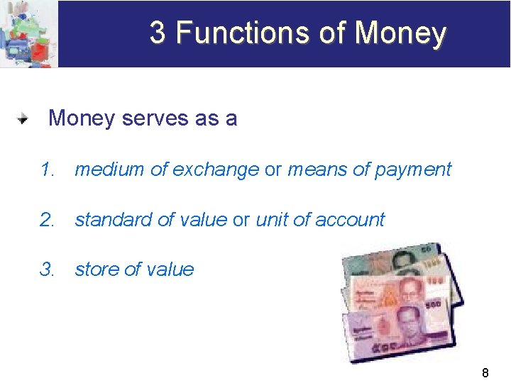 3 Functions of Money serves as a 1. medium of exchange or means of