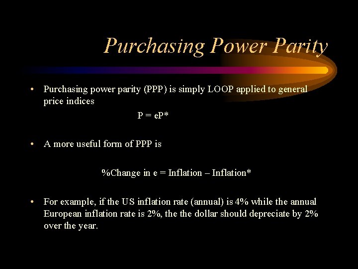 Purchasing Power Parity • Purchasing power parity (PPP) is simply LOOP applied to general