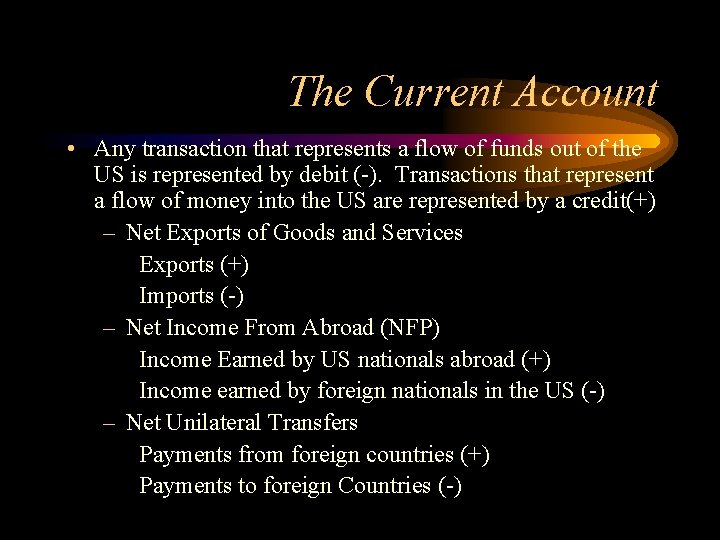 The Current Account • Any transaction that represents a flow of funds out of