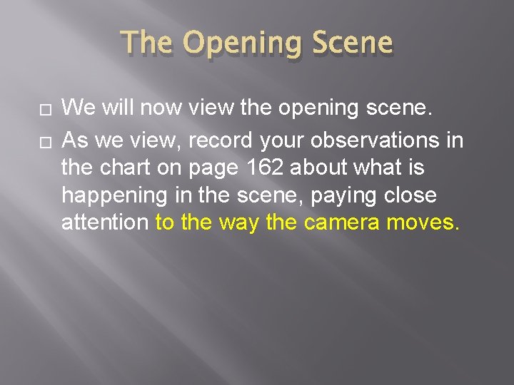 The Opening Scene � � We will now view the opening scene. As we