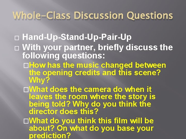 Whole-Class Discussion Questions � � Hand-Up-Stand-Up-Pair-Up With your partner, briefly discuss the following questions: