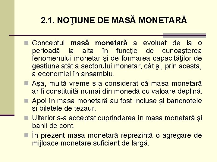 2. 1. NOŢIUNE DE MASĂ MONETARĂ n Conceptul masă monetară a evoluat de la
