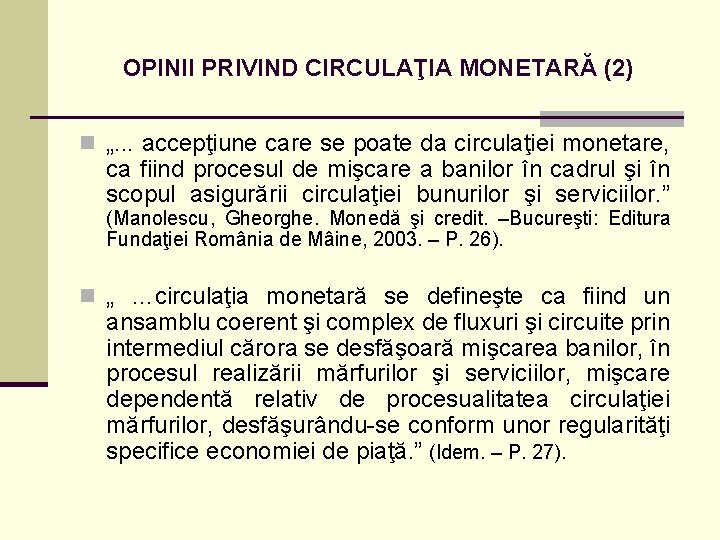 OPINII PRIVIND CIRCULAŢIA MONETARĂ (2) n „. . . accepţiune care se poate da