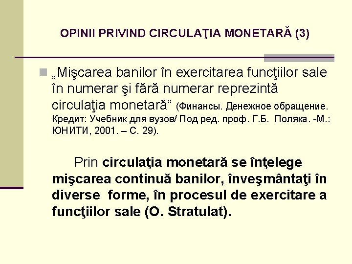 OPINII PRIVIND CIRCULAŢIA MONETARĂ (3) n „Mişcarea banilor în exercitarea funcţiilor sale în numerar