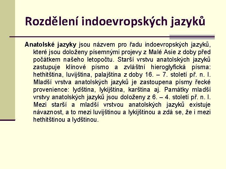 Rozdělení indoevropských jazyků Anatolské jazyky jsou názvem pro řadu indoevropských jazyků, které jsou doloženy