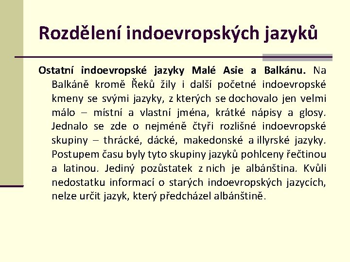 Rozdělení indoevropských jazyků Ostatní indoevropské jazyky Malé Asie a Balkánu. Na Balkáně kromě Řeků