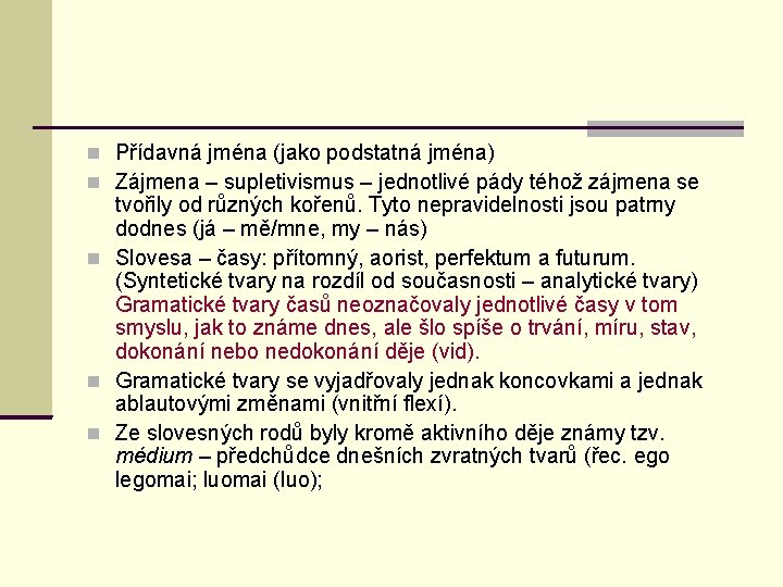  Přídavná jména (jako podstatná jména) Zájmena – supletivismus – jednotlivé pády téhož zájmena