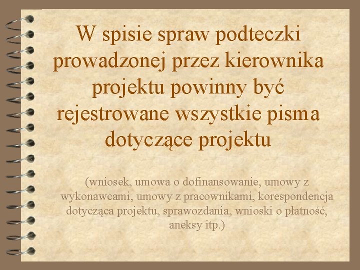 W spisie spraw podteczki prowadzonej przez kierownika projektu powinny być rejestrowane wszystkie pisma dotyczące