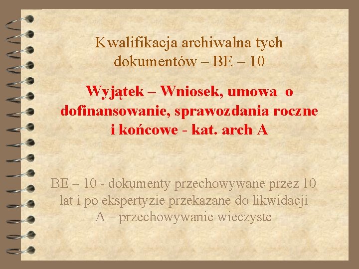 Kwalifikacja archiwalna tych dokumentów – BE – 10 Wyjątek – Wniosek, umowa o dofinansowanie,