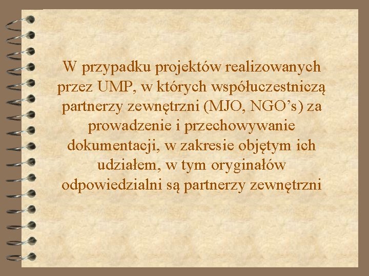 W przypadku projektów realizowanych przez UMP, w których współuczestniczą partnerzy zewnętrzni (MJO, NGO’s) za