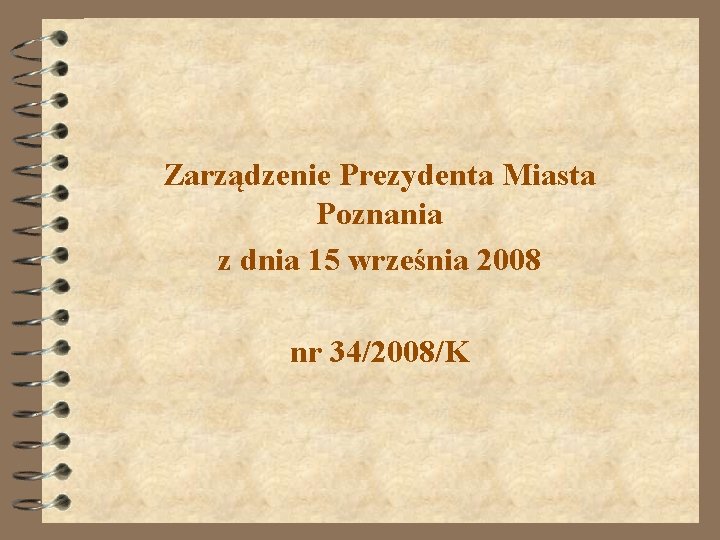 Zarządzenie Prezydenta Miasta Poznania z dnia 15 września 2008 nr 34/2008/K 