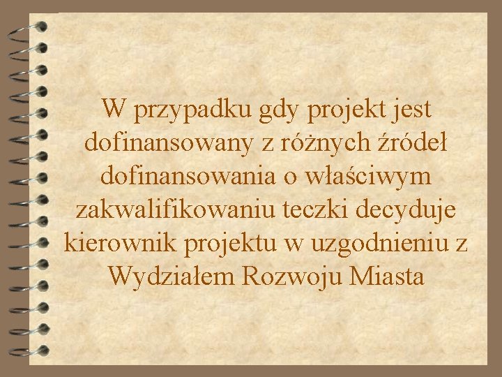 W przypadku gdy projekt jest dofinansowany z różnych źródeł dofinansowania o właściwym zakwalifikowaniu teczki