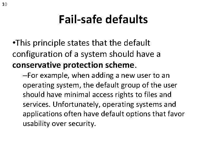 10 Fail-safe defaults • This principle states that the default configuration of a system