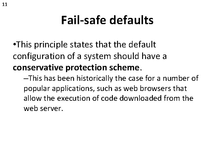 11 Fail-safe defaults • This principle states that the default configuration of a system