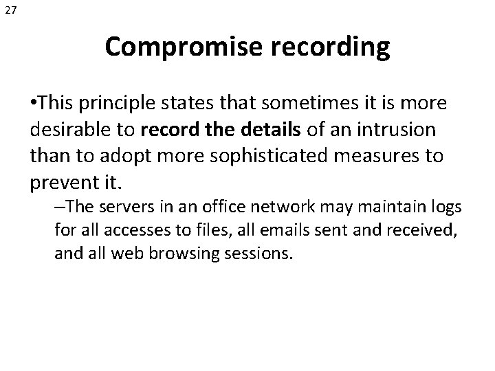 27 Compromise recording • This principle states that sometimes it is more desirable to